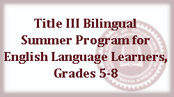  Title III Bilingual Summer Program for English Language Learners, Grades 5-8